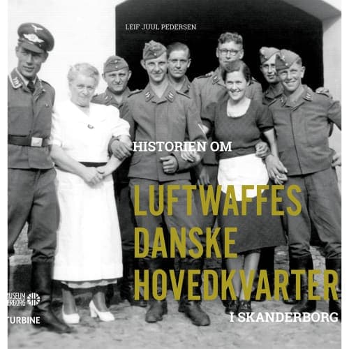 Historien om Luftwaffes danske hovedkvarter i Skanderborg - Hardback
