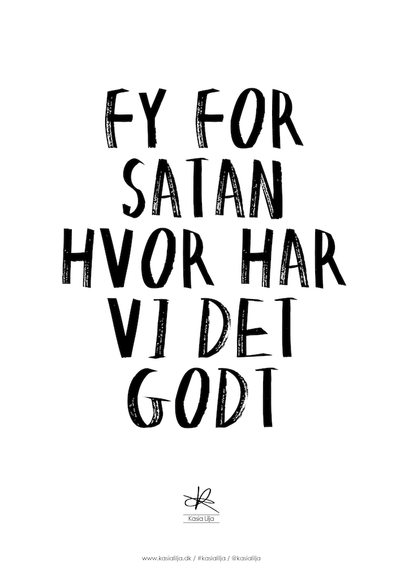 Se Kasia Lilja A3 Plakat - FY FOR SATAN HVOR HAR VI DET GODT ❤ Stort online udvalg i Kasia Lilja ❤ Hurtig levering: 1 - 2 Hverdage samt billig fragt ❤ Varenummer: KASL-5070 og barcode / Ean: 5710495005361 på lager - Udsalg på Boligtilbehør - Over 412 kendte brands på udsalg