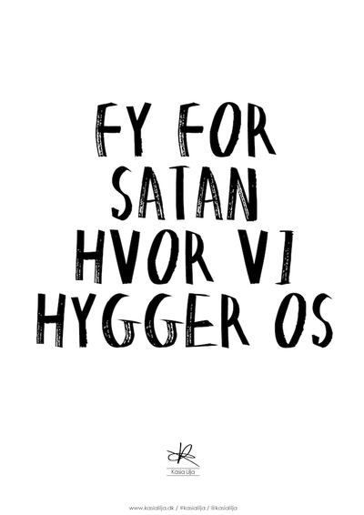 Se Kasia Lilja A4 Plakat - FY FOR SATAN HVOR VI HYGGER OS ❤ Stort online udvalg i Kasia Lilja ❤ Hurtig levering: 1 - 2 Hverdage samt billig fragt ❤ Varenummer: KASL-5181 og barcode / Ean: 5710495005866 på lager - Udsalg på Boligtilbehør - Over 424 kendte brands på udsalg
