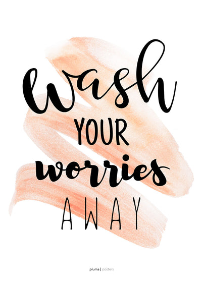 Se Wash your worries away - Laks af Pluma Posters ❤ Stort online udvalg i Pluma Posters ❤ Hurtig levering: 1 - 2 Hverdage samt billig fragt ❤ Varenummer: ILL-15676 og barcode / Ean: på lager - Udsalg på Illux Art shop - Pluma Posters - Tekst og citater Spar op til 55% - Over 424 kendte brands på udsalg